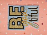 BE you tiful Stickdateien SET- 5 Varianten 10x10-Stickfolie/Crosstitch, Trapunto, Applikation,2 Verschiedene Muster beautiful inkl Anleitun – Bild 7